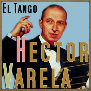 Héctor Varela y Su Orquesta Típica Fuegos Arificiales