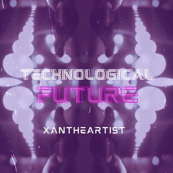 Xantheartist Technological Future