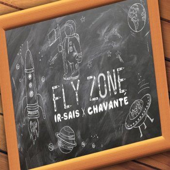 Ir Sais feat. Chavanté Fly Zone