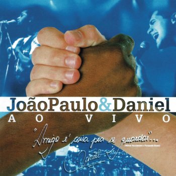 João Paulo & Daniel Rosto molhado - Ao vivo