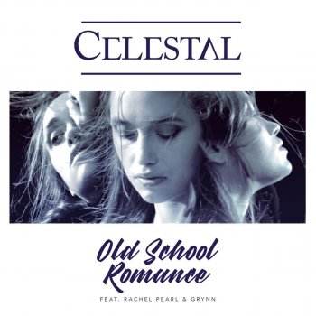 Celestal feat. Rachel Pearl & Grynn Old School Romance (Remix)