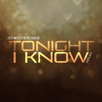 Chester See Tonight I Know