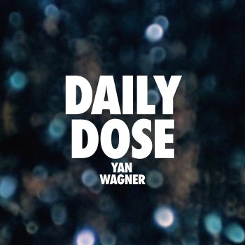 Yan Wagner Daily Dose
