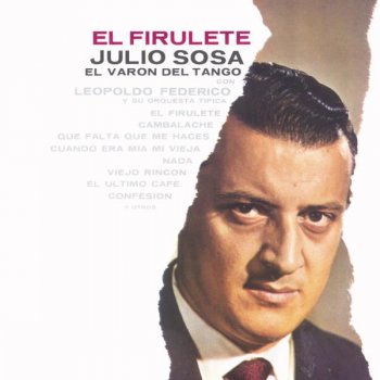 Julio Sosa "El Varón Del Tango" El Firulete