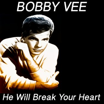 Bobby Vee He Will Break Your Heart (Remastered)
