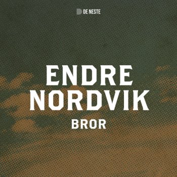 Endre Nordvik Bror - fra De Neste