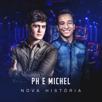 PH e Michel Nova História