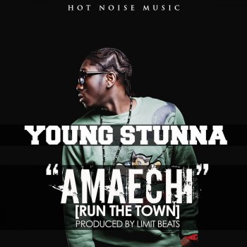 Young Stunna Amaechi (Run the Town)