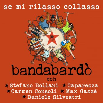 Bandabardò feat. Stefano Bollani, Caparezza, Carmen Consoli, Max Gazzé & Daniele Silvestri Se mi rilasso collasso