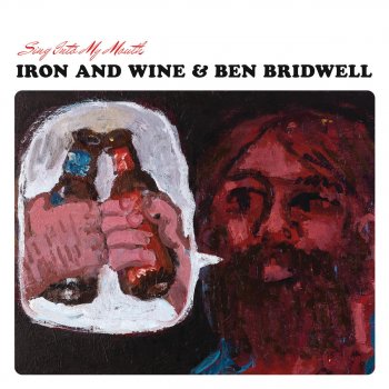 Iron & Wine feat. Ben Bridwell God Knows (You Gotta Give To Get)