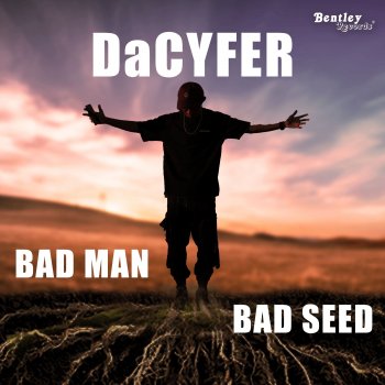 DaCyfer Bad Man Bad Seed