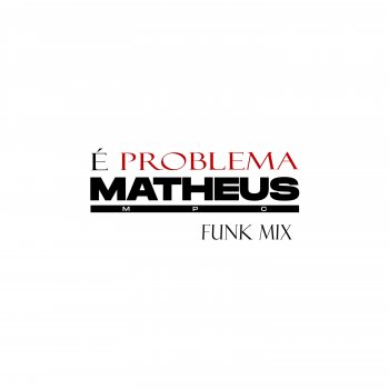 DJ Matheus MPC É Problema Funk Mix