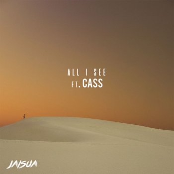 Jaisua feat. Cass. All I See (feat. CASS)