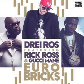 Drei Ros feat. Rick Ross & Gucci Mane Euro Bricks