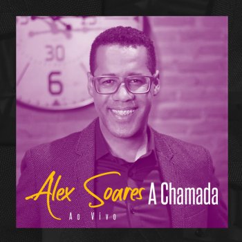 Alex Soares A Chamada (Ao Vivo)