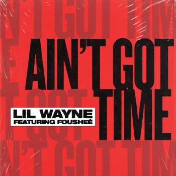 Lil Wayne feat. Fousheé Ain't Got Time (feat. Fousheé)