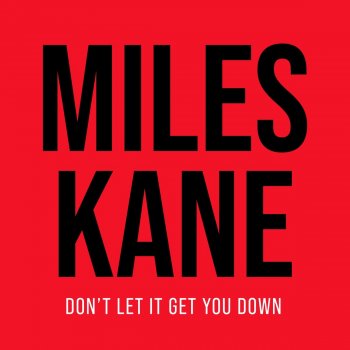 Miles Kane Don't Let It Get You Down (Single Mix)