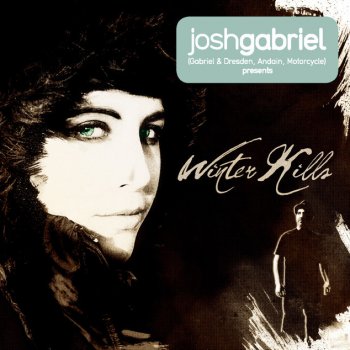 Josh Gabriel presents Winter Kills Deep Down - Music Video Edit