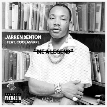 Jarren Benton feat. Coolassppl Die A Legend (feat. Coolassppl)
