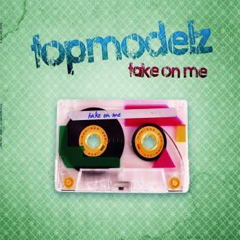 Topmodelz Take On Me - Club Mix