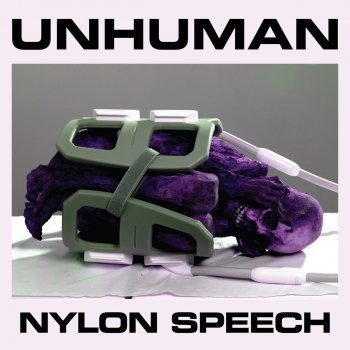 UNHUMAN Nylon Speech