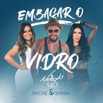 Naldo Benny feat. Simone & Simaria Embaçar O Vidro