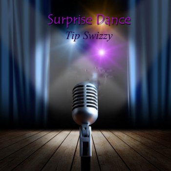 Tip Swizzy Surprise Dance