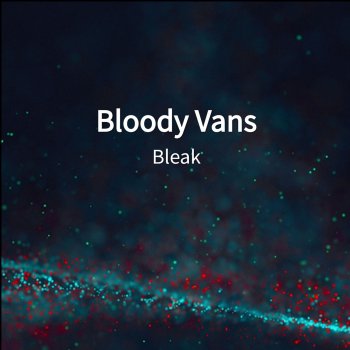 BLEAK Bloody Vans