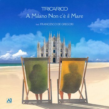 Tricarico feat. Francesco De Gregori A Milano non c'è il mare (feat. Francesco De Gregori)