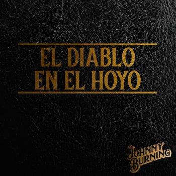 Burning feat. Johnny Burning El Diablo en el Hoyo