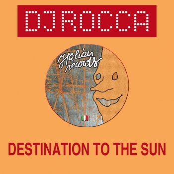 DJ Rocca Destination to the Sun - Original Flying Mix