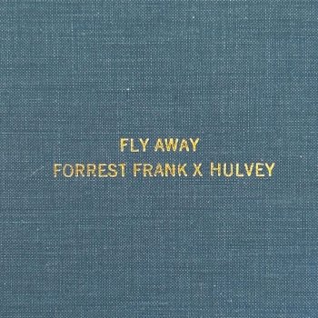 Forrest Frank feat. Hulvey Fly Away