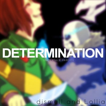 Lollia feat. DJ Smell Determination (Undertale Parody of "Irresistible")
