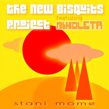 The New Bisquits Project Stani Mome (feat. Nikoleta) [Radio Mix]