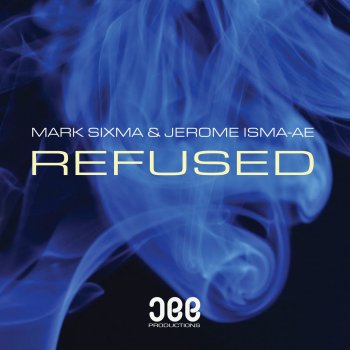 Mark Sixma feat. Jerome Isma-Ae Refused - Radio Edit