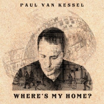Paul van Kessel Where's My Home?