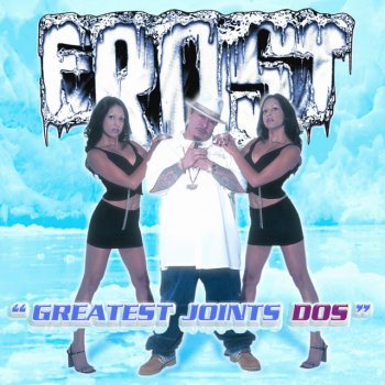 Frost feat. Jayo Felony & Xhibit Big Business