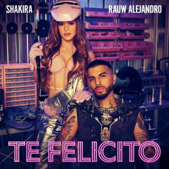 Shakira feat. Rauw Alejandro Te Felicito