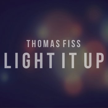 Thomas Fiss Light It Up