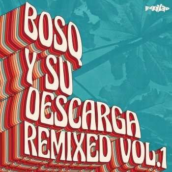 Bosq Rumbero (feat. Nidia Gongora & Nickodemus) [Nickodemus Remix]