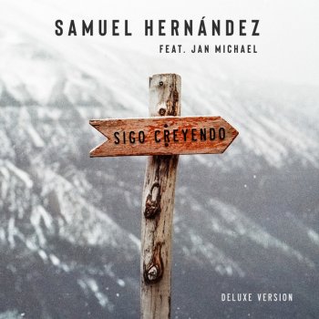 SAMUEL HERNANDEZ Sigo Creyendo (feat. Jan Michael) [Deluxe Version]