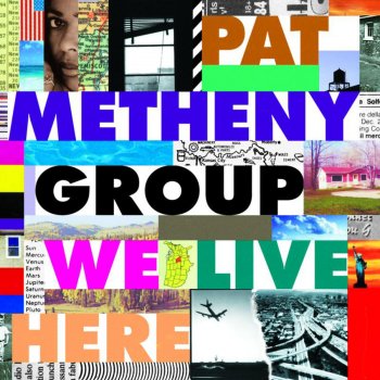 Pat Metheny Group We Live Here
