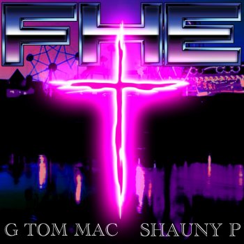 FHE feat. Shauny P & G Tom Mac Crucifix Of Light