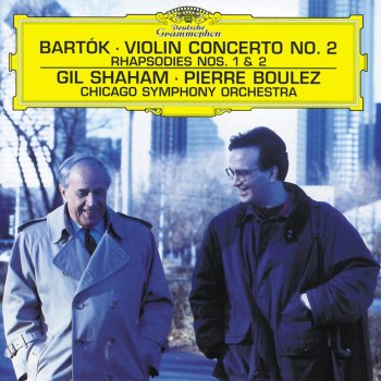 Béla Bartók, Gil Shaham, Chicago Symphony Orchestra & Pierre Boulez Rhapsody For Violin And Orchestra No.2 Sz 90: 1. Lassú: Moderato