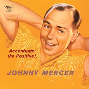 Johnny Mercer feat. The Pied Pipers & Paul Weston And His Orchestra Ac-Cent-Tchu-Ate The Positive