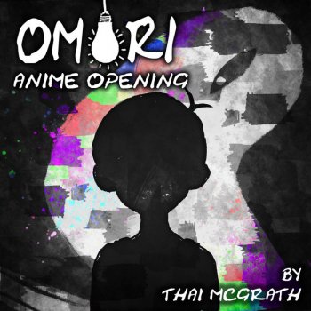 Thai McGrath Omori Anime Opening - TV Size