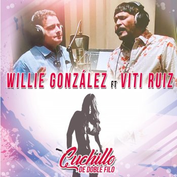 Willie Gonzalez Cuchillo de Doble Filo (feat. Viti Ruiz)