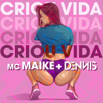 Mc Maike feat. Dennis DJ Criou Vida
