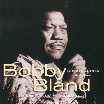 Bobby “Blue” Bland I Wouldn't Treat A Dog (The Way You Treated Me) - Single Version