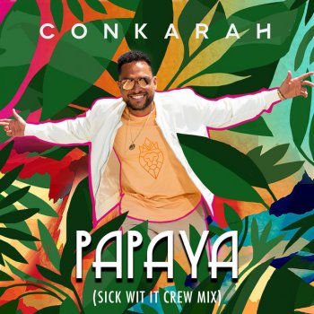 Conkarah Papaya - Sick Wit It Crew Mix